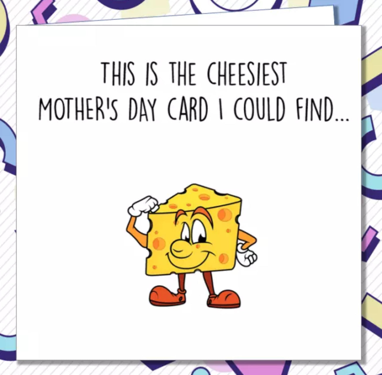 Cheesiest Mother’s Day Card