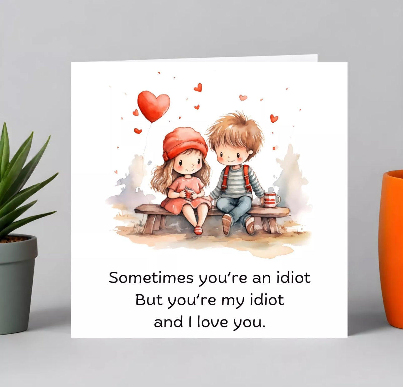 You’re My Idiot Valentine’s Card