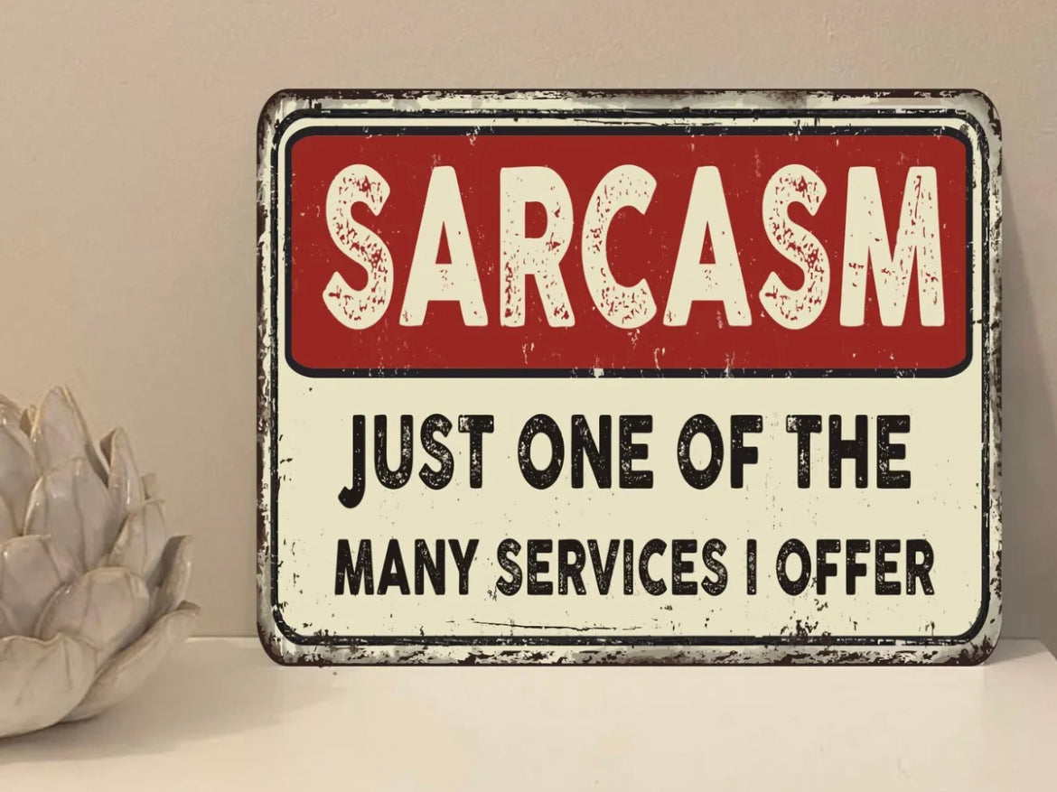 Sarcasm Metal Sign